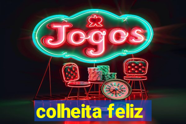 colheita feliz